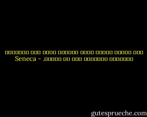 أما أولئك الذين تمضي حياتهم ببطء وهم يتألمون فالحياة بالنسبة لهم هي الموت. - Seneca