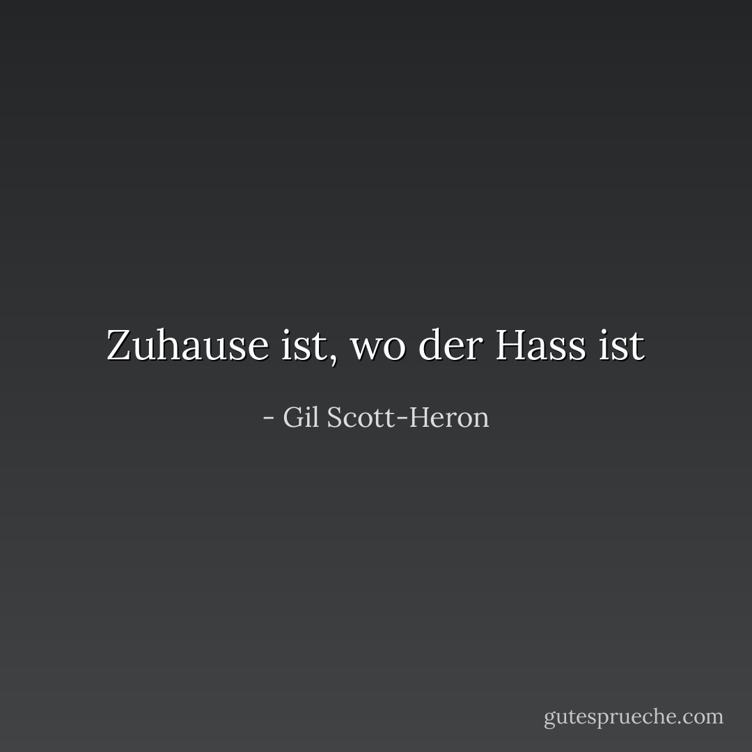 Zuhause ist, wo der Hass ist - Gil Scott-Heron<