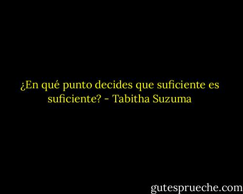 ¿En qué punto decides que suficiente es suficiente? - Tabitha Suzuma