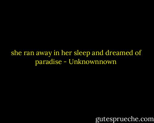 she ran away in her sleep and dreamed of paradise - Unknownnown