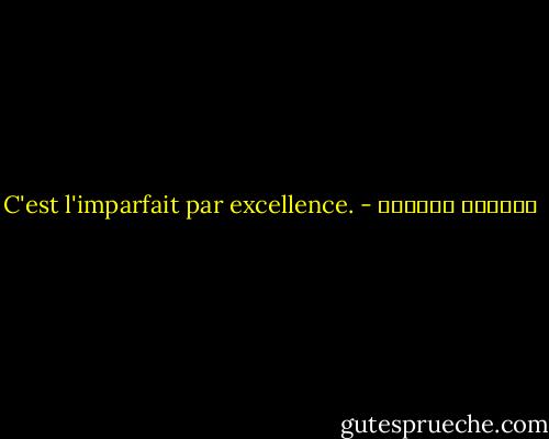 C'est l'imparfait par excellence. - واسيني الأعرج