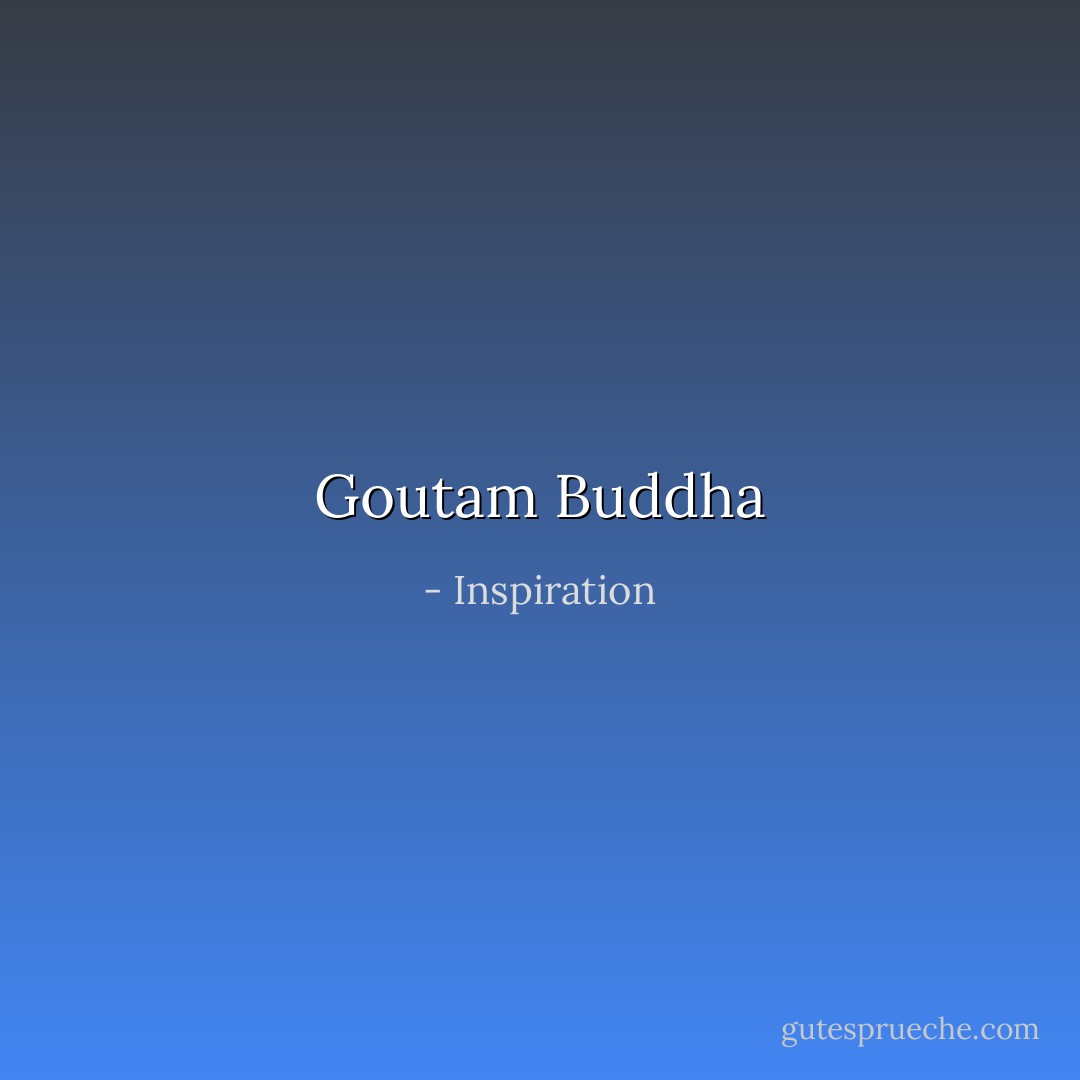 Goutam Buddha - Inspiration