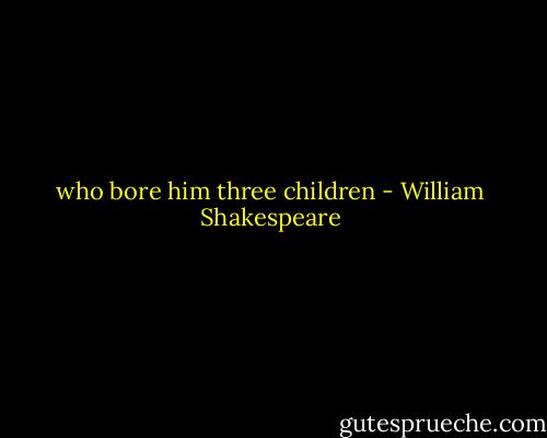 who bore him three children - William Shakespeare