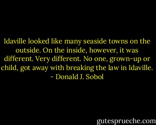 Idaville looked like many seaside towns on the outside. On the inside, however, it was different. Very different.<br />No one, grown-up or child, got away with breaking the law in Idaville. - Donald J. Sobol
