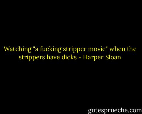Watching "a fucking stripper movie" when the strippers have dicks - Harper Sloan