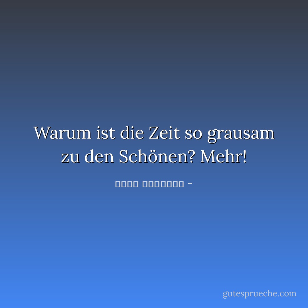 Warum ist die Zeit so grausam zu den Schönen? Mehr! - خالد الباتلي<