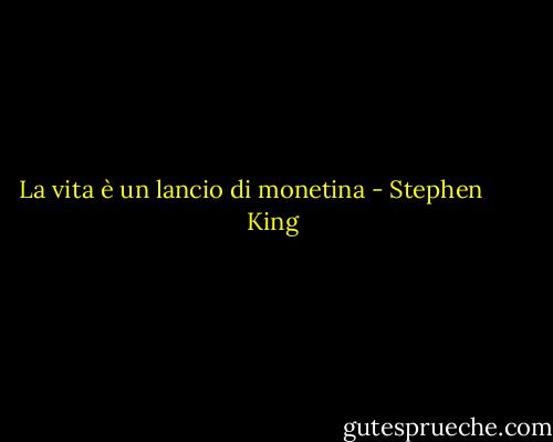 La vita è un lancio di monetina - Stephen        King
