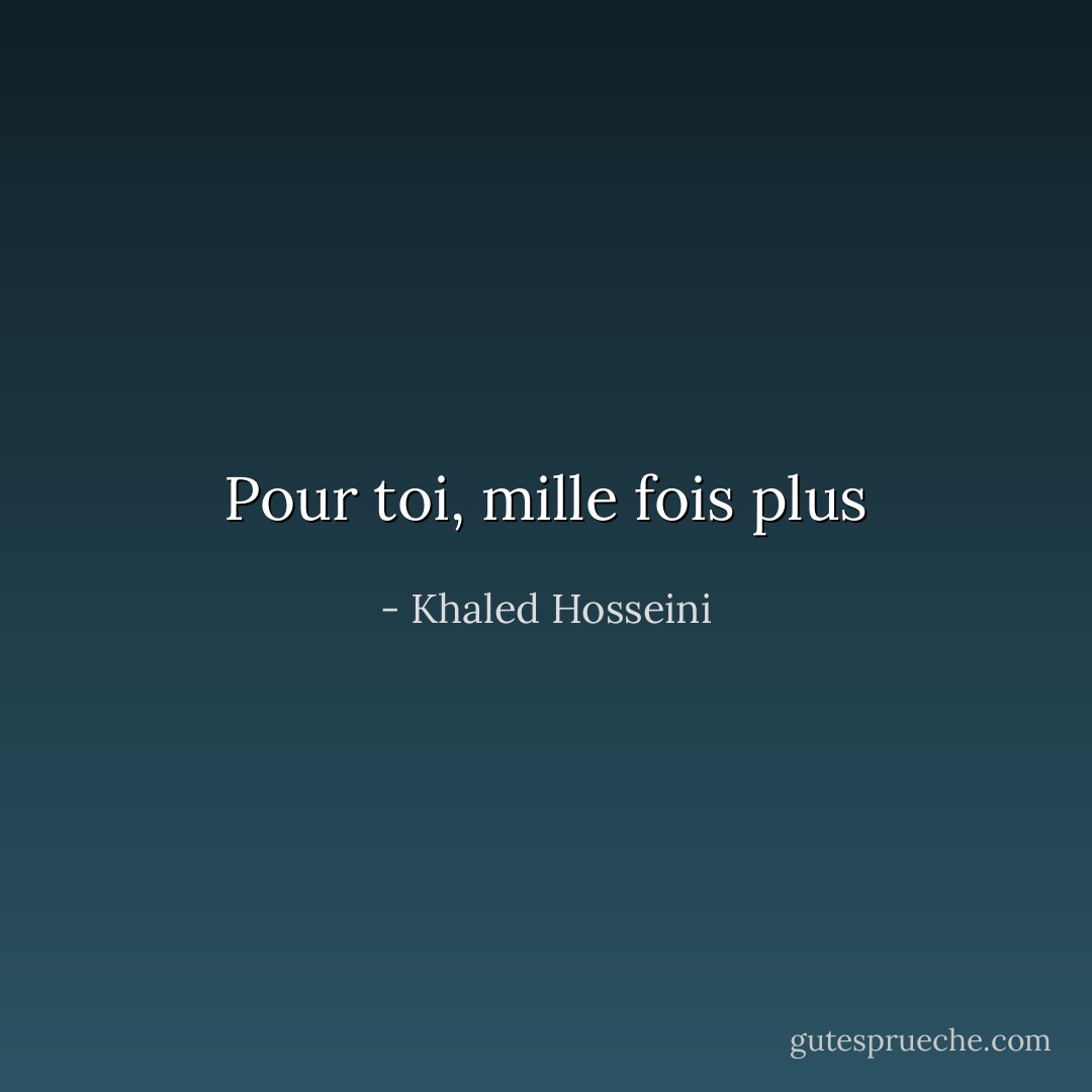 Pour toi, mille fois plus - Khaled Hosseini