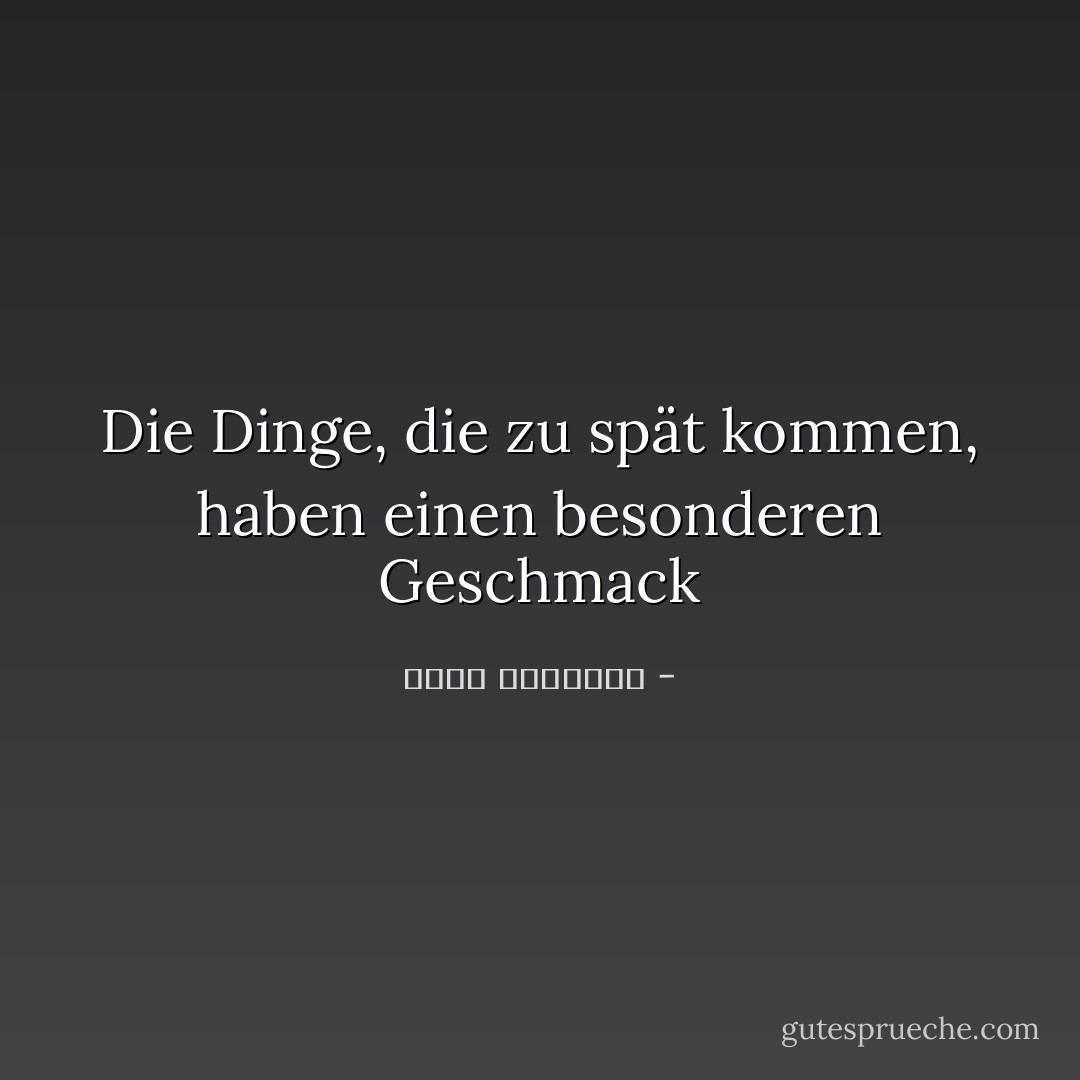 Die Dinge, die zu spät kommen, haben einen besonderen Geschmack - عبدالله المغلوث<