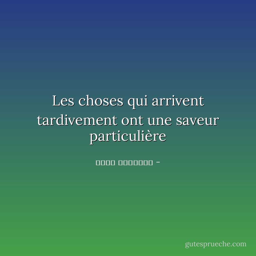 Les choses qui arrivent tardivement ont une saveur particulière - عبدالله المغلوث
