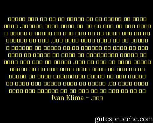 معلم من ستایش اش از انشای من را به این ترتیب نشان داد که گفت آن را با صدای بلند بخوانم. شاید او با این کارش به من کمک کرد تا وظیفه و مشغله ی آینده ام را برای خودم معین کنم. اما به احتمال قوی تر وقتی که انشایم را می نوشتم به یکباره و به صورتی غیرمنتظره پی بردم که نوشتن چه قدرت رهایی بخشی به آدم می دهد. نوشتن به آدم این قدرت را می دهد که وارد زمان هایی شود که در زندگی واقعی دور از دسترس هستند،حتی ورود به ممنوع ترین مکان ها. فراتر از این، نوشتن این قدرت را به تو می دهد که هر کسی را به مهمانی خود دعوت کنی. - Ivan Klíma