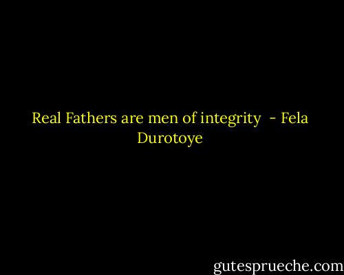 Real Fathers are men of integrity  - Fela Durotoye