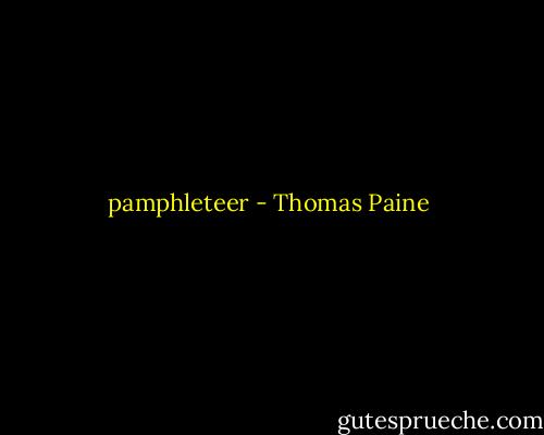 pamphleteer - Thomas Paine