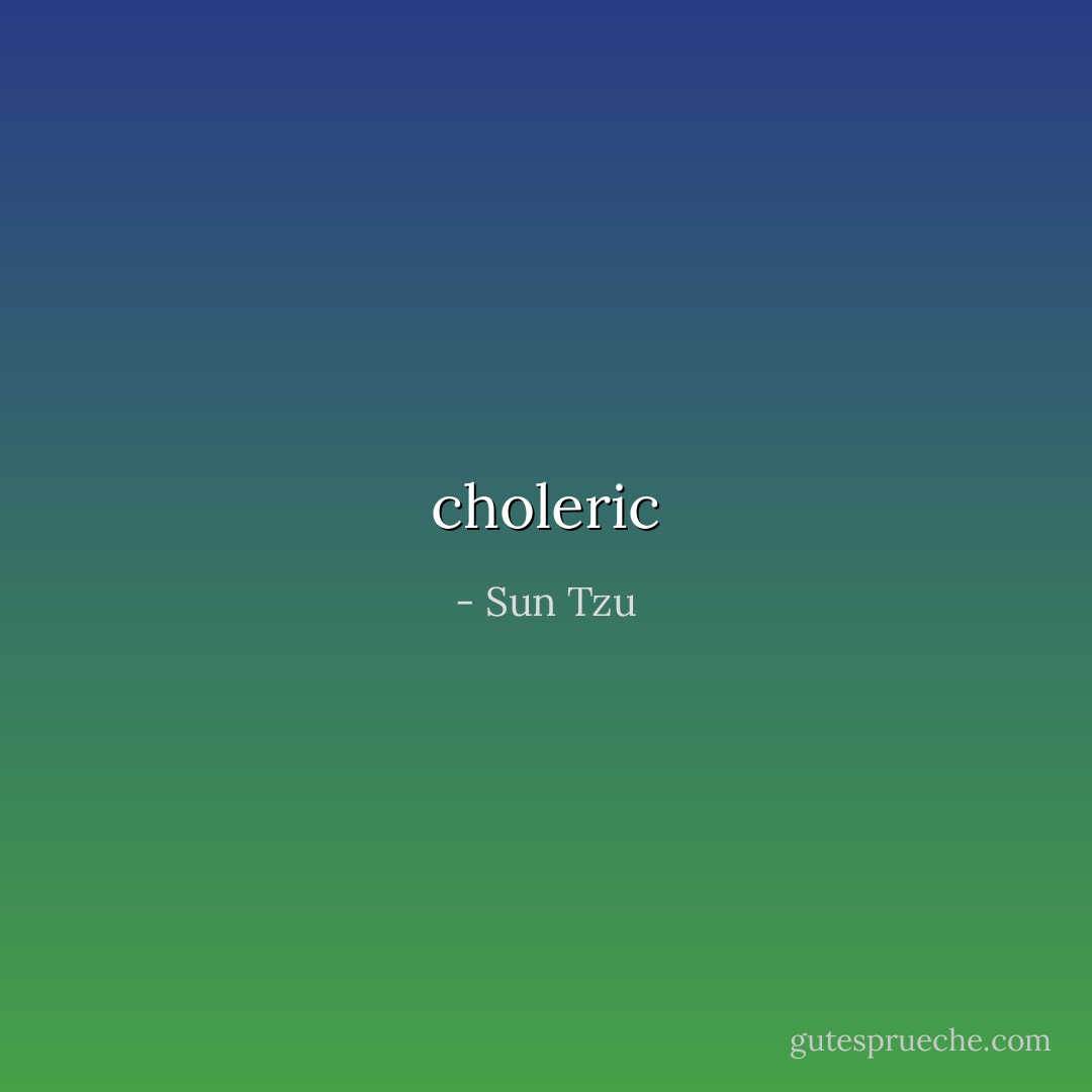 choleric - Sun Tzu