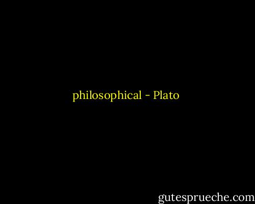 philosophical - Plato