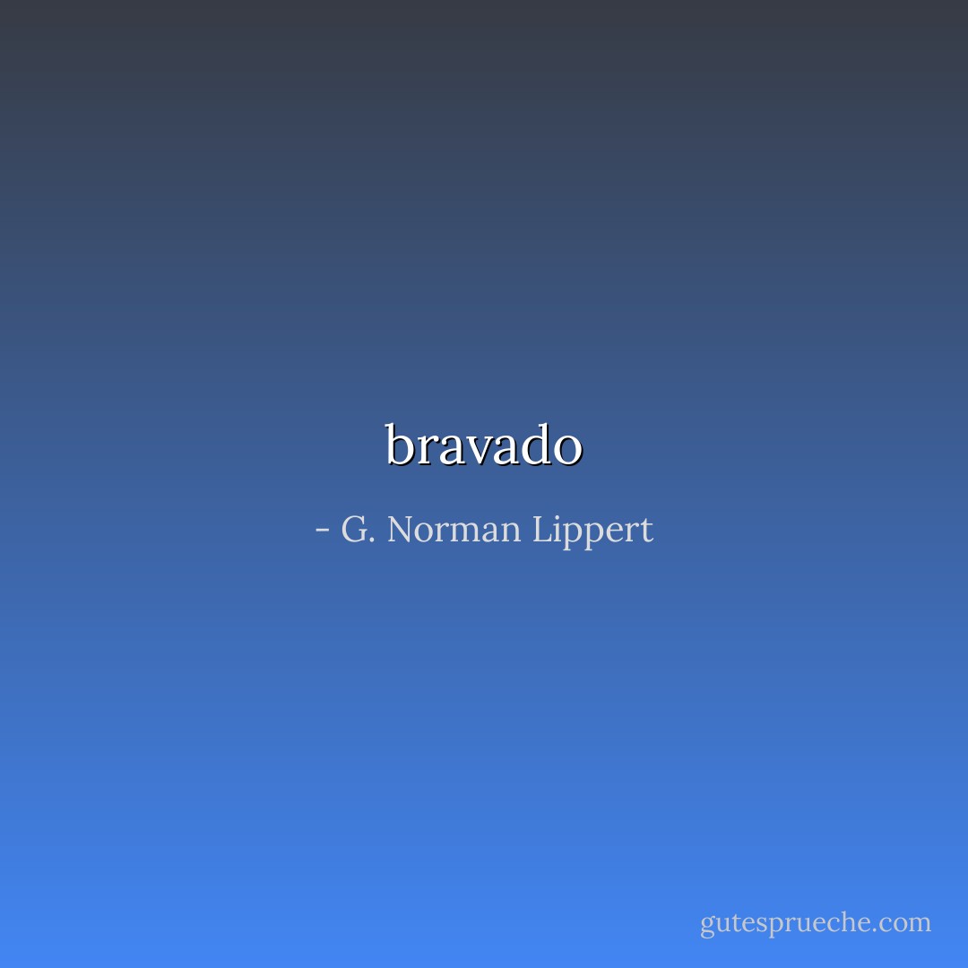 bravado - G. Norman Lippert