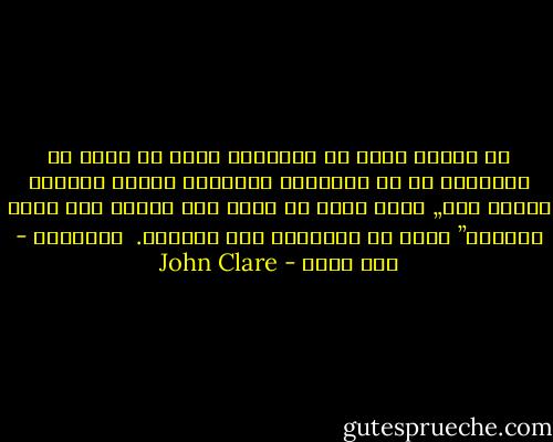 لم أعتقد يوما أن الأفراح يمكن أن تهرب من الأولاد أو أن الأولاد سيغيرون رأيهم وينسون افراح صيف„ كتلك<br />لكني لم أحلم ولو قليلا بأن هناك العابا” اخرى قد امتلكها هذا العالم.<br /><br />تذكارات - جون كلير - John Clare