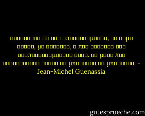 Κρίνοντας εκ του αποτελέσματος, το ψέμα είναι, με διαφορά, η πιο ανώφελη και αναποτελεσματική λύση. Το μόνο που καταφέρνεις είναι να μπαίνεις σε μπελάδες. - Jean-Michel Guenassia