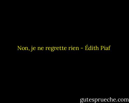 Non, je ne regrette rien - Édith Piaf