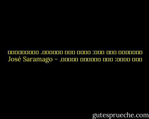 للهزيمة وجه حسن: إنها غير نهائية. وللانتصار وجه قبيح: إنه دائمًا نهائي. - José Saramago