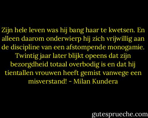 Zijn hele leven was hij bang haar te kwetsen. En alleen daarom onderwierp hij zich vrijwillig aan de discipline van een afstompende monogamie. Twintig jaar later blijkt opeens dat zijn bezorgdheid totaal overbodig is en dat hij tientallen vrouwen heeft gemist vanwege een misverstand! - Milan Kundera