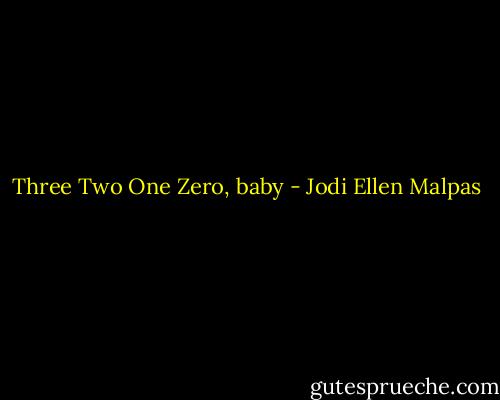 Three<br />Two<br />One<br />Zero, baby - Jodi Ellen Malpas