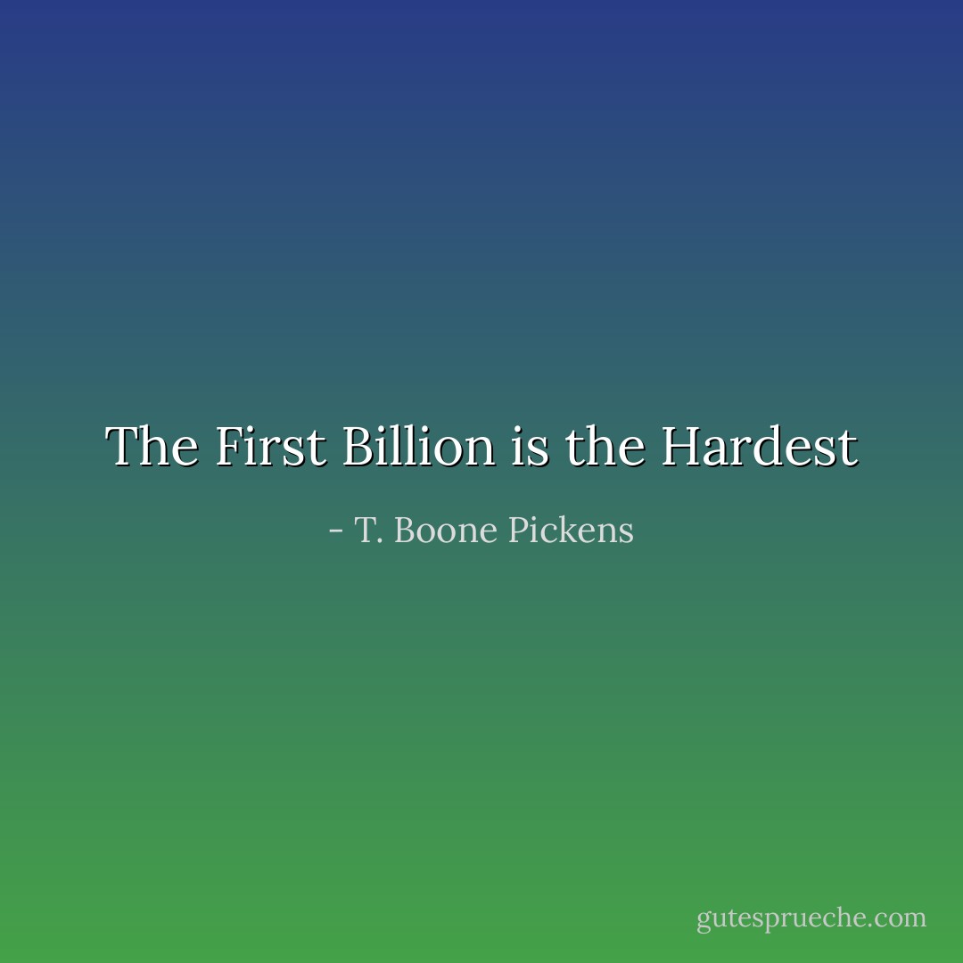 The First Billion is the Hardest - T. Boone Pickens
