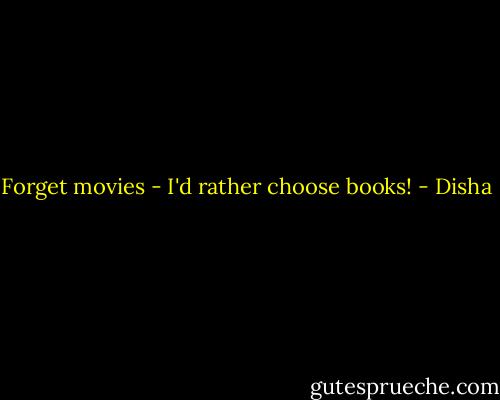 Forget movies - I'd rather choose books! - Disha