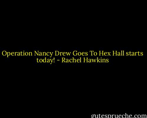 Operation Nancy Drew Goes To Hex Hall starts today! - Rachel Hawkins