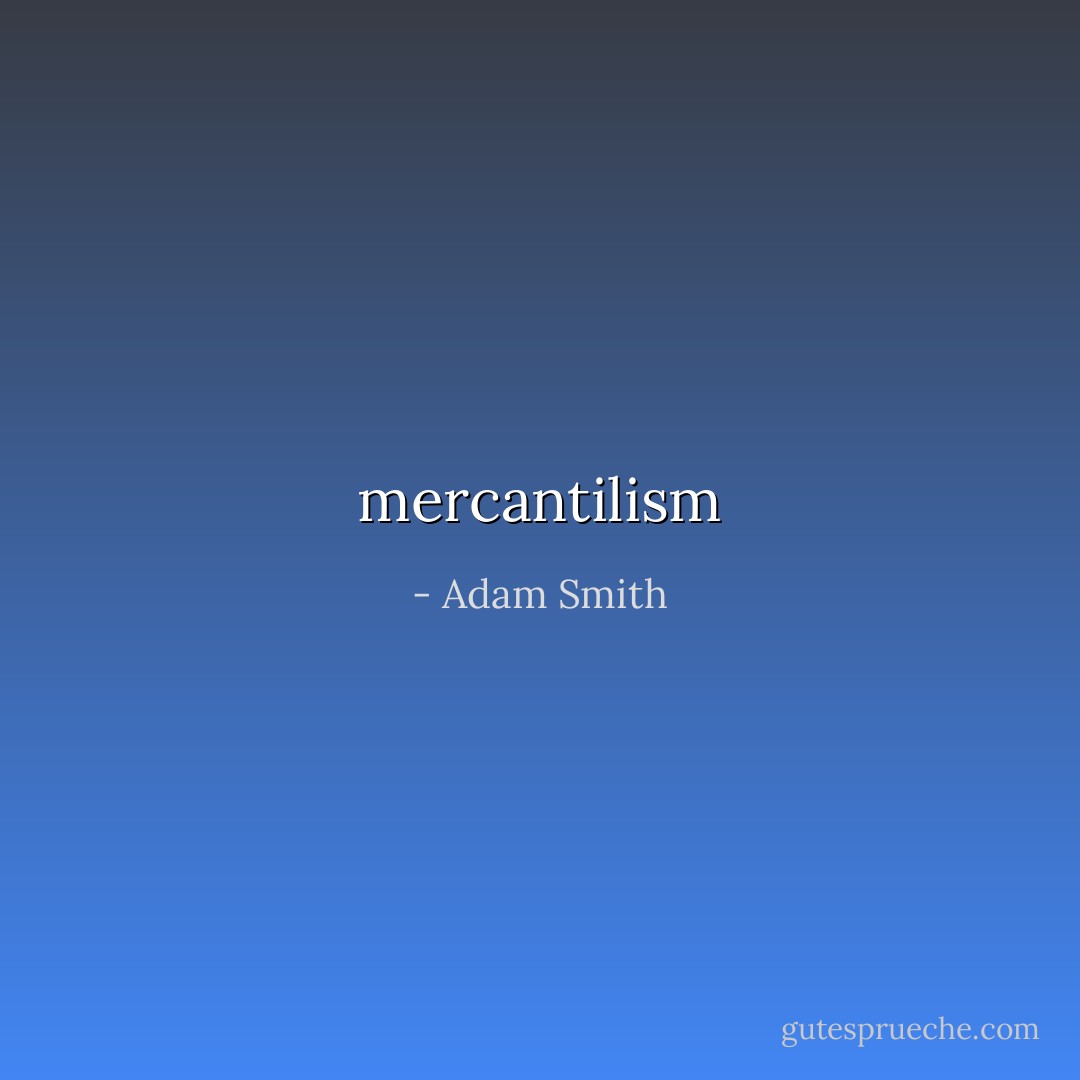 mercantilism - Adam Smith