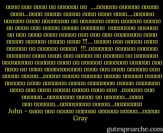 النية الحسنة لاتكفي....<br /><br />إن الوقوع في الحب شيء سحري دائماً....تشعر كأنه أبدي وكأنه سيدوم لأبد...إننا نعتقد بسذاجة أننا مستثنون من المشكلات التي واجهها آبائنا وأمهاتنا<br /><br />ولايوجد لدينا احتما بأن الحب قد يموت ومطمئنون إلى أنه وجد ليبقى وأنه مقدر لنا أن نعيش سعداء إلى الأبد ...!!! ولكن السحر يتقهقر وتكون الغلبة للحياة اليومية..!!!<br /><br />ويظهر للعيان أن الرجال يتوقعون من النساء أن يفكرن وأن تكون ردود أفعالهن مثل الرجال والنساء يتوقعن أن يشعر الرجال ويتصرفنون مثل النساء ودون وعي صريح باختلافاتنا فنحن لا نأخذ الوقت الكافي لنفهم ونحترم بعضنا البعض...ونصبح كثيري المطالب قاسين ومستائين ونصدر الأحكام وغير قادرين على التحمل.<br /><br />ومع أفضل وأعظم نوايا الحب يظل الحب يموت...بطريقة ما تتسلل المشكلات...يتراكم الاستياء...تتعطل الاتصالات...وتزداد عدم الثقة...وينتج الجفاء والكبت ويضيع سحر الحب - John   Gray
