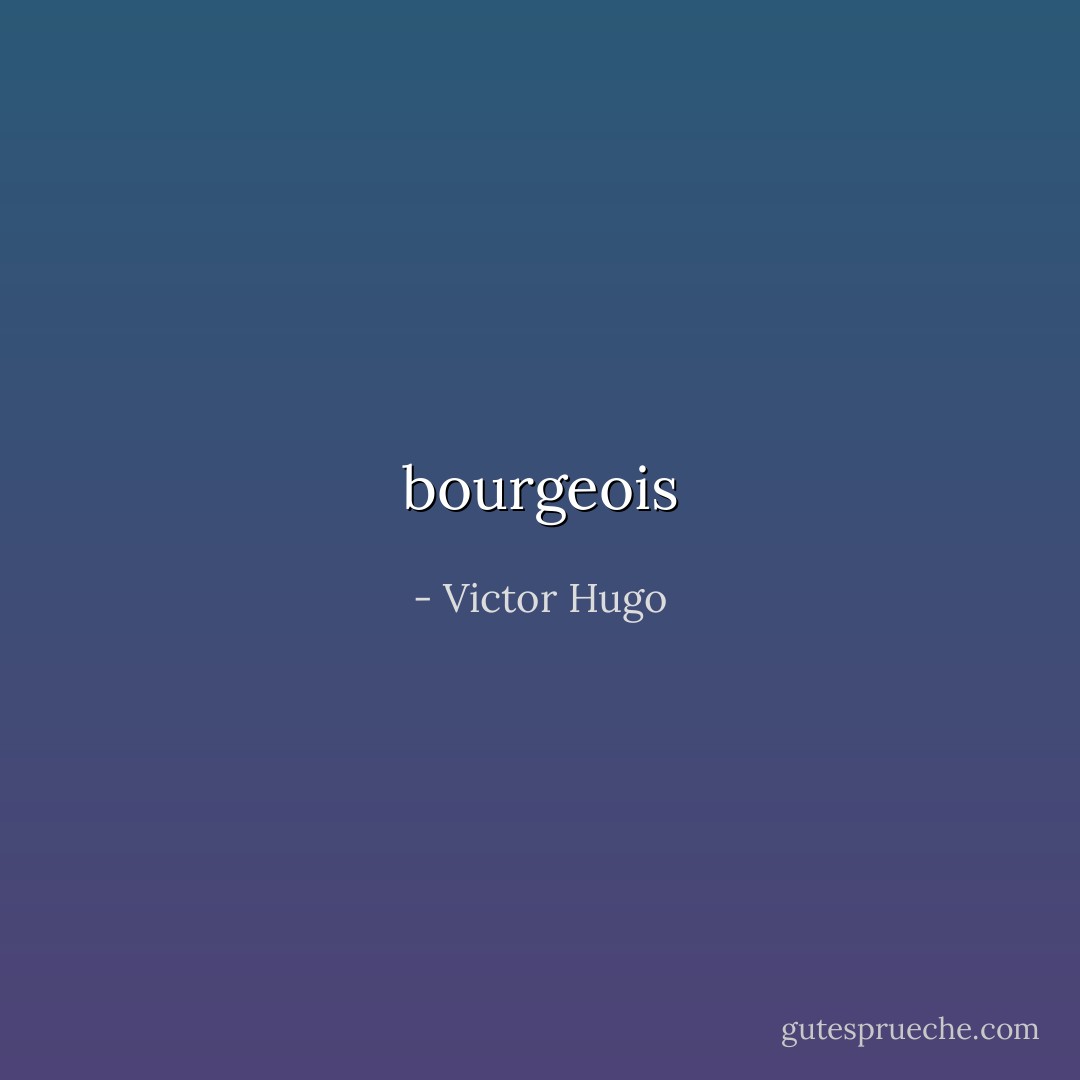 bourgeois - Victor Hugo