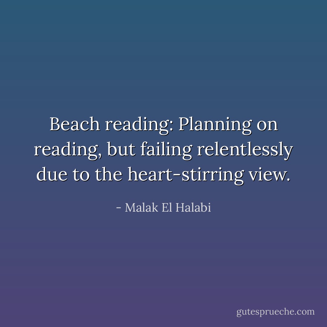 Beach reading: Planning on reading, but failing relentlessly due to the heart-stirring view. - Malak El Halabi