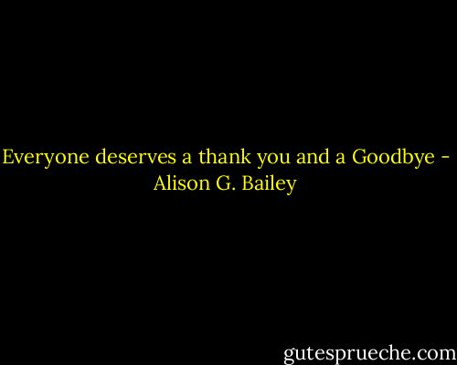 Everyone deserves a thank you and a Goodbye - Alison G. Bailey