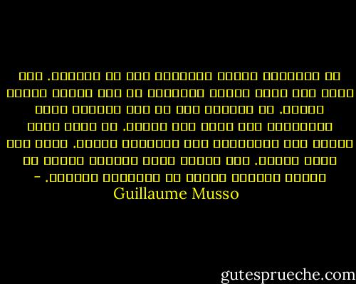 إن الروابط تُعقد وتنفرط، هذه هي الحياة. ذات صباح يظل واحد ويرحل الثاني، من دون أنعرف أبدًا لماذا. لا أستطيع منح كل شيء للآخر، وسيف داموقليس ذاك معلق فوق رقبتي. لا أريد بناء حياتي على المشاعر، لأن المشاعر تتبدل. إنها هشة وغير أكيدة. إنك تعتقد أنها عميقة، بينما هي خاضعة لتنورة عابرة أو ابتسامة مصطنعة. - Guillaume Musso