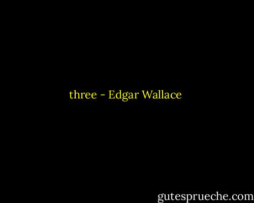three - Edgar Wallace