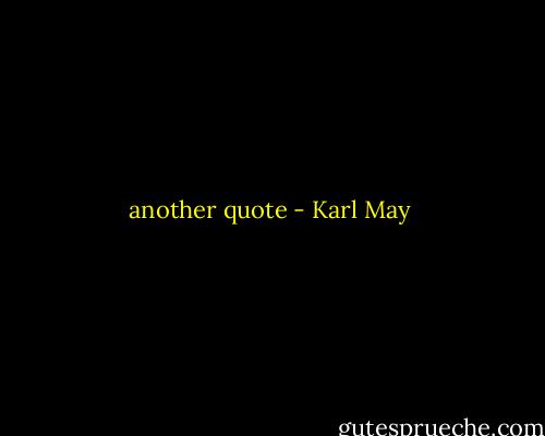 another quote - Karl May
