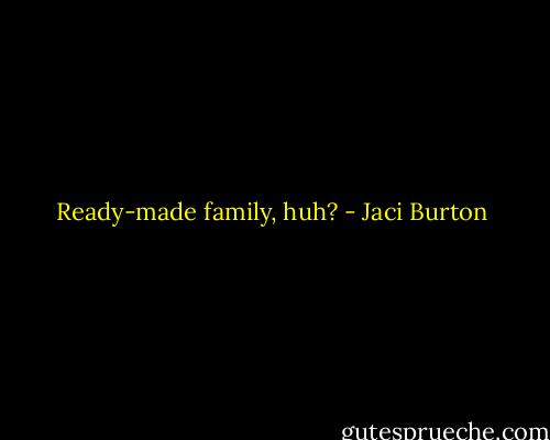 Ready-made family, huh? - Jaci Burton