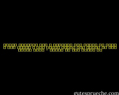 إنني في منزلة بين الإيمان و عدم الإيمان مثلما أنا في منزلة بين وطنين ألاطف هذا و ألاطف ذاك و لا أنتمي إلى أي منهما - أمين معلوف