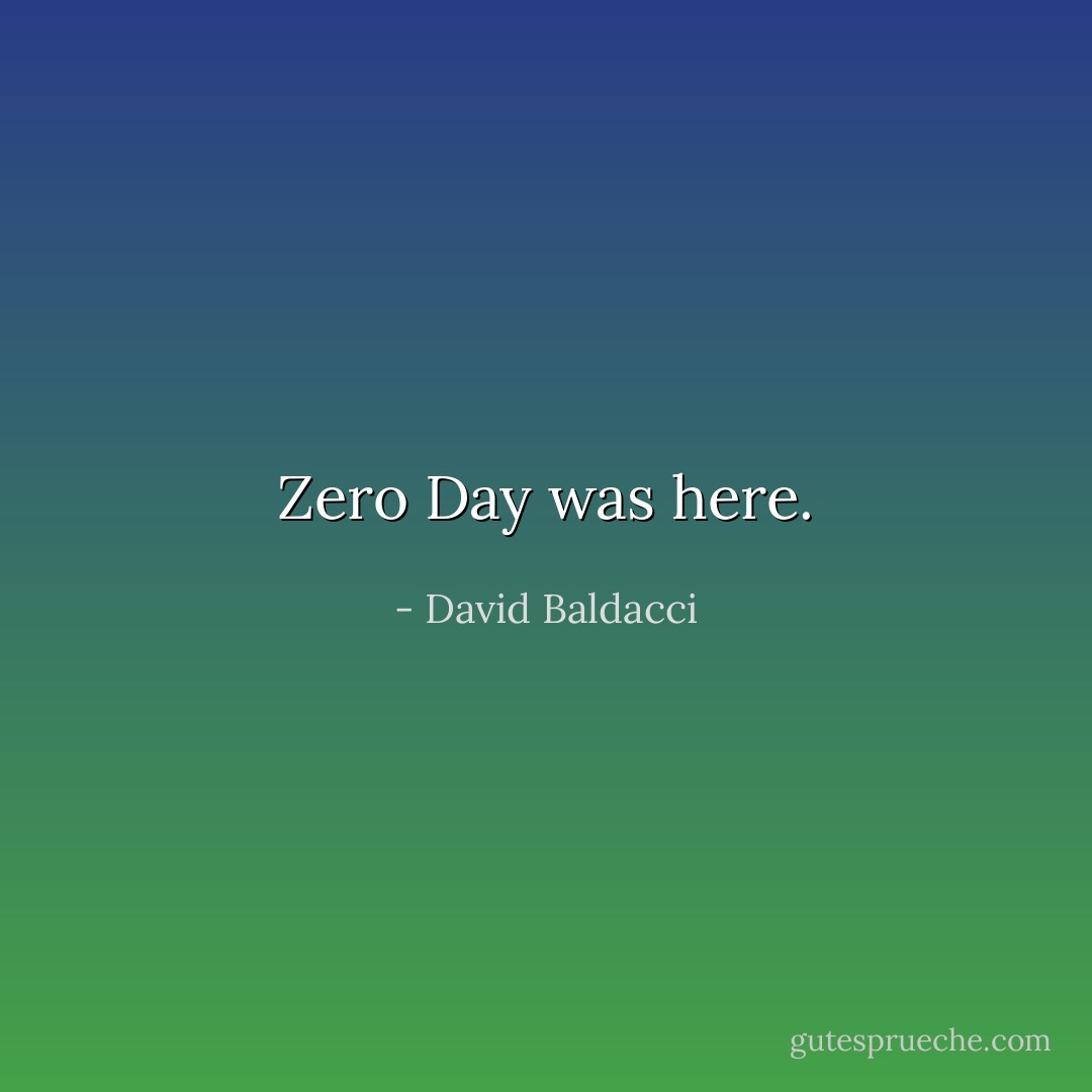 Zero Day was here. - David Baldacci