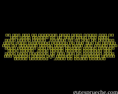 يا بني عندما تعلن نفسك حبيباً، كن على ثقة أن الحب ليس مرآة تعكس لك ما أطلقت، اجعل حبك كالنور لا راد له من الفضاء.<br /><br />عندما تُعلن نفسك أباً، كن على ثقة أن الأبوة كالشلال، ماءه يسقط ولا يعود، ولا تغتر بقطرات الماء الصاعدة من مصب الشلال فلولا صدامها بالصخر لما ارتدّت، وحتى هذه القطرات ستراها للمصب تعود.<br /><br />عندما تعلن نفسك صديقاً، كن على ثقة أن الصداقة تعمل كعمل صديقك الساعي، ما الصديق إلا رسائل للآخر، وما للساعي لنفسه أي بريد. - إبراهيم إدريس