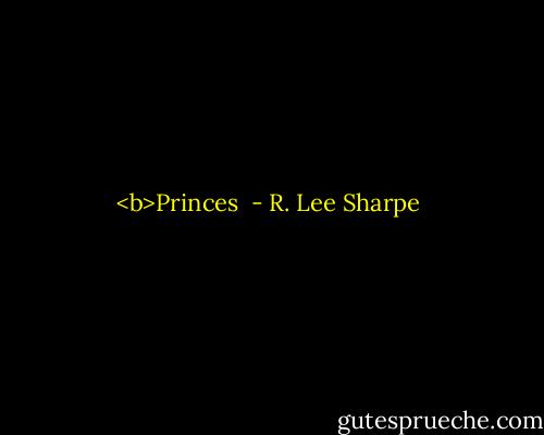 <b>Princes  - R. Lee Sharpe