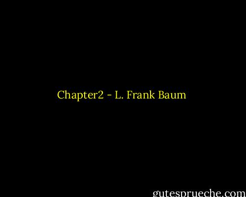 Chapter2 - L. Frank Baum