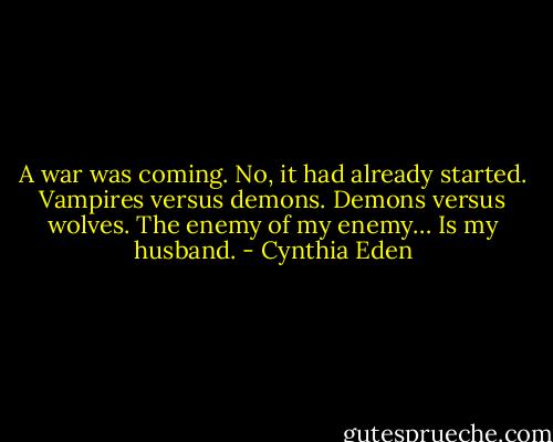 A war was coming. No, it had already started. Vampires versus demons. Demons versus wolves. The enemy of my enemy… Is my husband. - Cynthia Eden