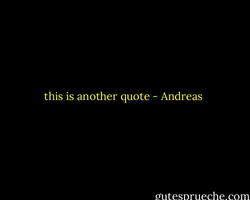 this is another quote - Andreas