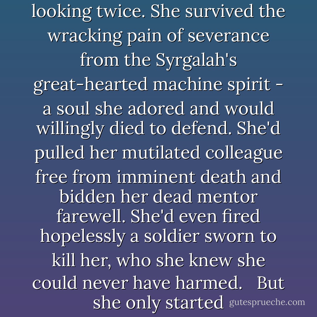 Keeda har survived the death of her Titan, murdered by a Lysander Reaver in black and white that killed them without looking twice. She survived the wracking pain of severance from the Syrgalah's great-hearted machine spirit - a soul she adored and would willingly died to defend. She'd pulled her mutilated colleague free from imminent death and bidden her dead mentor farewell. She'd even fired hopelessly a soldier sworn to kill her, who she knew she could never have harmed. <br /><br />But she only started screaminghwhen a demon embraced and said he'd come to save her life. - Aaron Dembski-Bowden