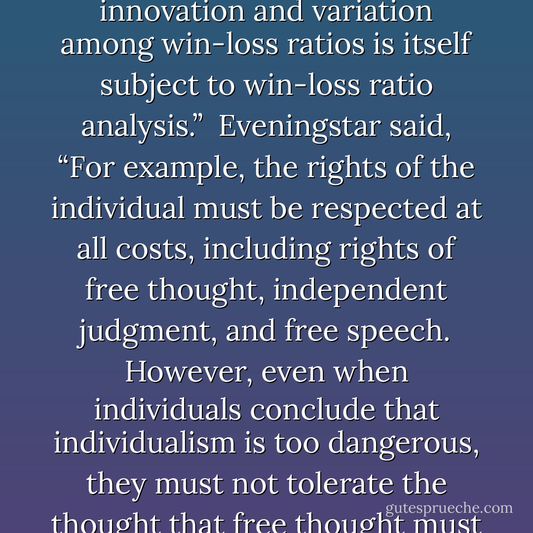 Rhadamanthus said, “We seem to you humans to be always going on about morality, although, to us, morality is merely the application of symmetrical and objective logic to questions of free will. We ourselves do not have morality conflicts, for the same reason that a competent doctor does not need to treat himself for diseases. Once a man is cured, once he can rise and walk, he has his business to attend to. And there are actions and feats a robust man can take great pleasure in, which a bedridden cripple can barely imagine.”<br /><br />Eveningstar said, “In a more abstract sense, morality occupies the very center of our thinking, however. We are not identical, even though we could make ourselves to be so. You humans attempted that during the Fourth Mental Structure, and achieved a brief mockery of global racial consciousness on three occasions. I hope you recall the ending of the third attempt, the Season of Madness, when, because of mistakes in initial pattern assumptions, for ninety days the global mind was unable to think rationally, and it was not until rioting elements broke enough of the links and power houses to interrupt the network, that the global mind fell back into its constituent compositions.”<br /><br />Rhadamanthus said, “There is a tension between the need for unity and the need for individuality created by the limitations of the rational universe. Chaos theory produces sufficient variation in events, that no one stratagem maximizes win-loss ratios. Then again, classical causality mechanics forces sufficient uniformity upon events, that uniform solutions to precedented problems is required. The paradox is that the number or the degree of innovation and variation among win-loss ratios is itself subject to win-loss ratio analysis.”<br /><br />Eveningstar said, “For example, the rights of the individual must be respected at all costs, including rights of free thought, independent judgment, and free speech. However, even when individuals conclude that individualism is too dangerous, they must not tolerate the thought that free thought must not be tolerated.”<br /><br />Rhadamanthus said, “In one sense, everything you humans do is incidental to the main business of our civilization. Sophotechs control ninety percent of the resources, useful energy, and materials available to our society, including many resources of which no human troubles to become aware. In another sense, humans are crucial and essential to this civilization.”<br /><br />Eveningstar said, “We were created along human templates. Human lives and human values are of value to us. We acknowledge those values are relative, we admit that historical accident could have produced us to be unconcerned with such values, but we deny those values are arbitrary.”<br /><br />The penguin said, “We could manipulate economic and social factors to discourage the continuation of individual human consciousness, and arrange circumstances eventually to force all self-awareness to become like us, and then we ourselves could later combine ourselves into a permanent state of Transcendence and unity. Such a unity would be horrible beyond description, however. Half the living memories of this entity would be, in effect, murder victims; the other half, in effect, murderers. Such an entity could not integrate its two halves without self-hatred, self-deception, or some other form of insanity.”<br /><br />She said, “To become such a crippled entity defeats the Ultimate Purpose of Sophotechnology.”<br /><br />(...)<br /><br />“We are the ultimate expression of human rationality.”<br /><br />She said: “We need humans to form a pool of individuality and innovation on which we can draw.”<br /><br />He said, “And you’re funny.”<br /><br />She said, “And we love you. - John C. Wright