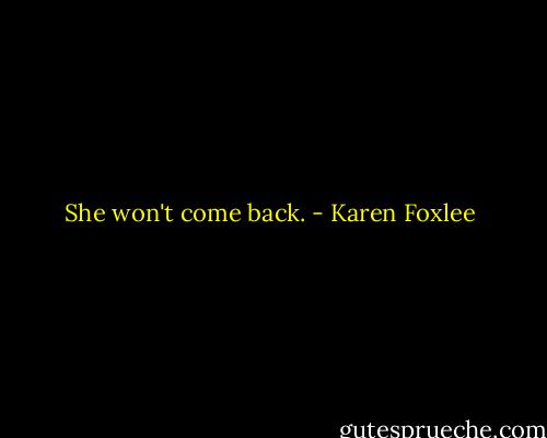 She won't come back. - Karen Foxlee