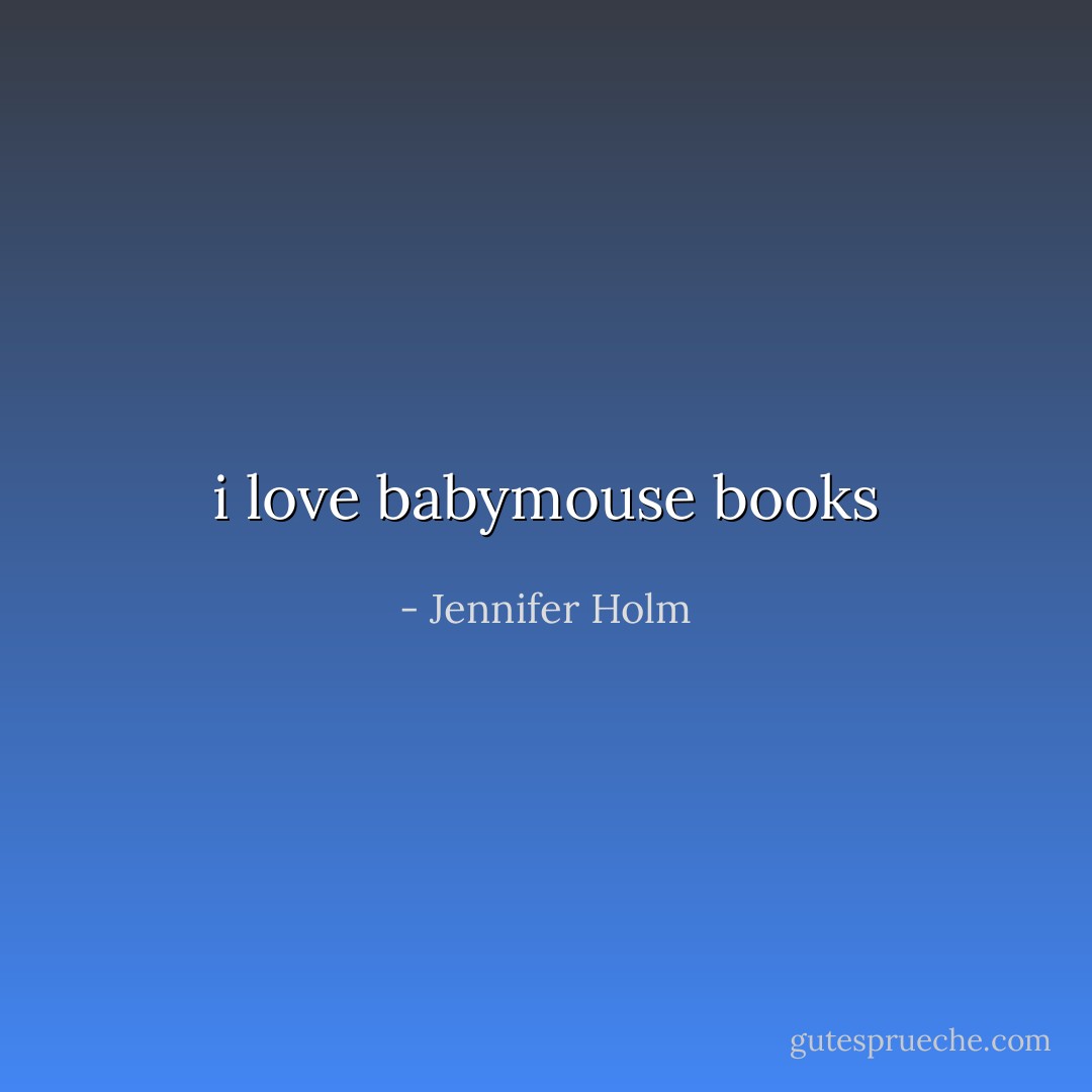 i love babymouse books - Jennifer Holm