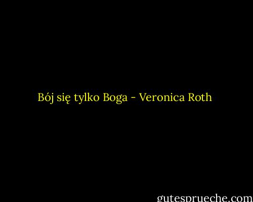 Bój się tylko Boga - Veronica Roth